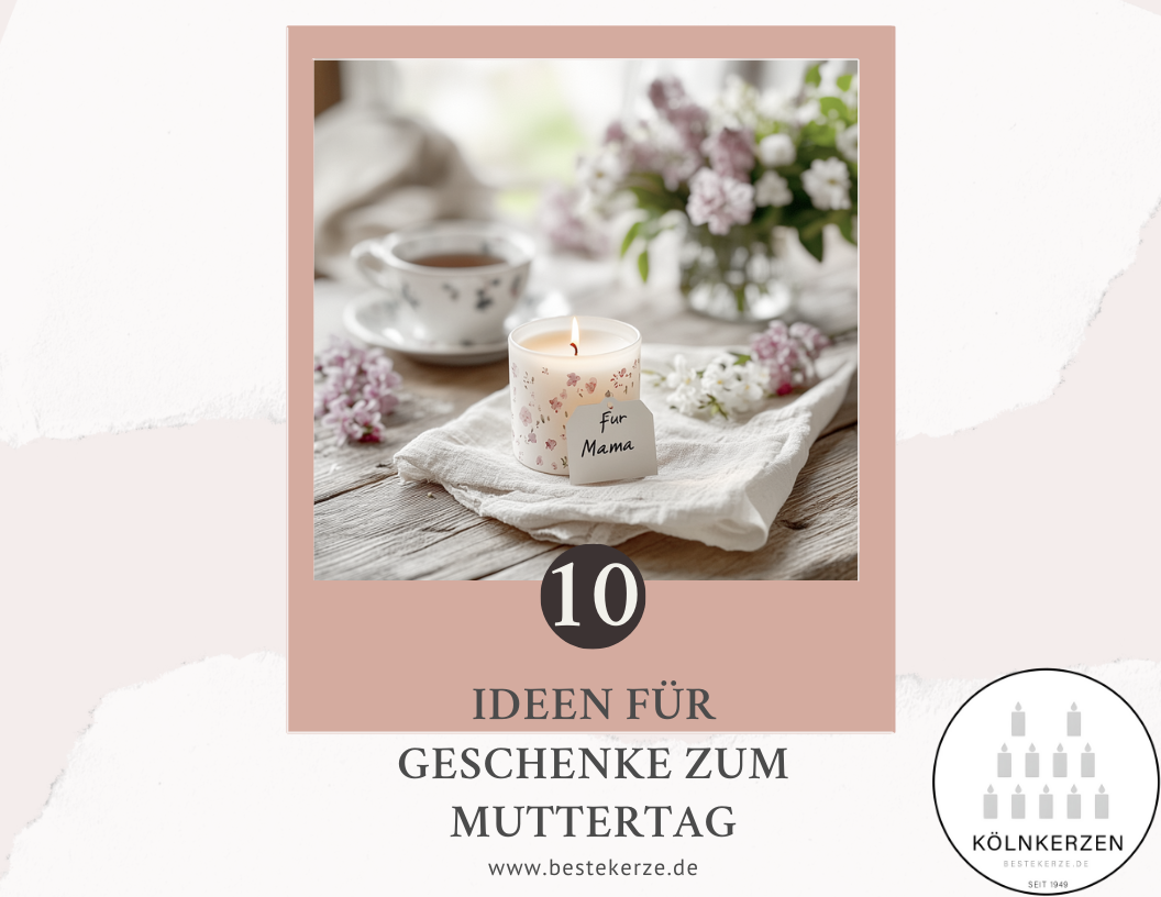 Kerze mit floraler Verzierung und Schild „Für Mama“ auf einem gedeckten Holztisch mit Tee und Blumen; darüber Textgrafik: „10 Ideen für Geschenke zum Muttertag – Neu auf unserem Blog – www.bestekerze.de“
